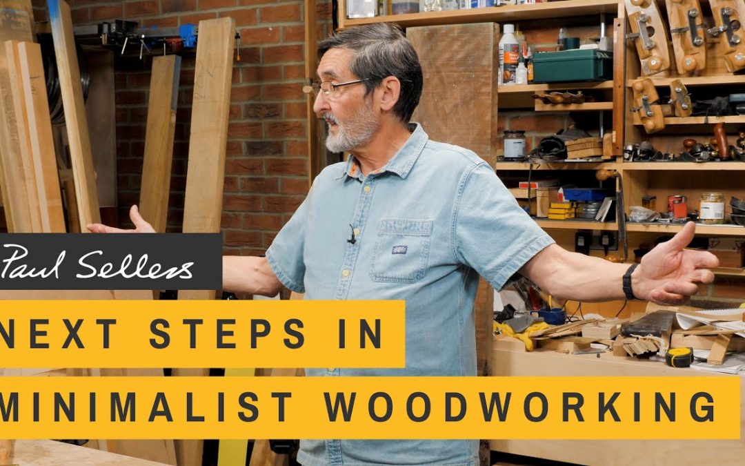 April 1st – Next Steps in Minimalist Woodworking | Paul Sellers